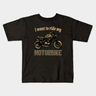 I want to ride my Motorbike Kids T-Shirt